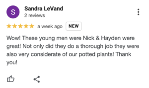 A 5-star review by Sandra LeVand praises Nick and Hayden for their thorough work and consideration of potted plants, helping to build customer loyalty.