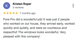 A five-star Google review by Kristen Roper praises Pure Pro for prompt, courteous, and efficient service in fixing her house windows—service like this inspires customer loyalty and encourages repeat business.